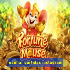 ganhar curtidas instagram